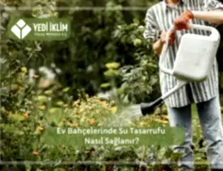 Ev Bahçelerinde Su Tasarrufu Nasıl Sağlanır?