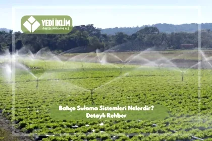 Bahçe Sulama Sistemleri Nelerdir? Detaylı Rehber